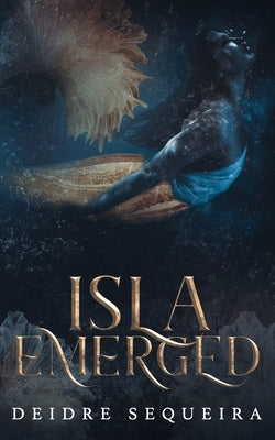 Isla Emerged by Sequeira, Deidre