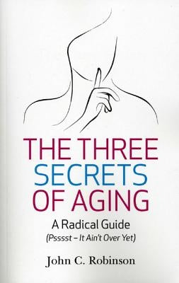 The Three Secrets of Aging by Robinson, John C.