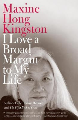I Love a Broad Margin to My Life by Kingston, Maxine Hong