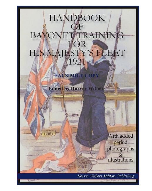 Handbook of British Bayonet Training for His Majesty's Fleet 1921 by Withers, Harvey