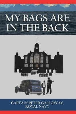 My Bags Are In The Back by Galloway, Peter