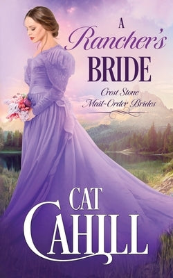 A Rancher's Bride: A Sweet Historical Western Romance by Cahill, Cat