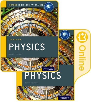 Ib Physics Print and Online Course Book Pack: 2014 Edition: Oxford Ib Diploma Program [With Access Code] by Bowen-Jones, Michael