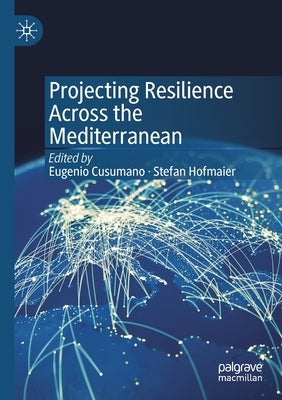 Projecting Resilience Across the Mediterranean by Cusumano, Eugenio