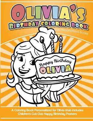 Olivia's Birthday Coloring Book Kids Personalized Books: A Coloring Book Personalized for Olivia by Books, Olivia Coloring