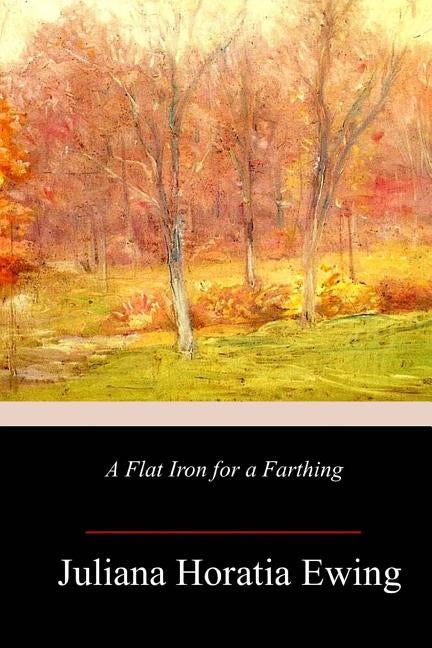 A Flat Iron for a Farthing by Ewing, Juliana Horatia