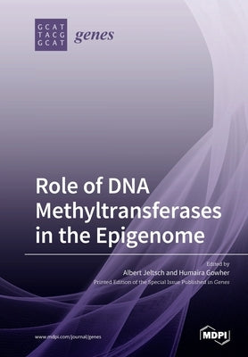 Role of DNA Methyltransferases in the Epigenome by Jeltsch, Albert