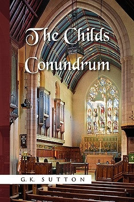 The Childs Conundrum by Sutton, G. K.