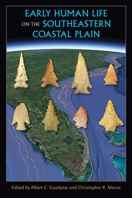 Early Human Life on the Southeastern Coastal Plain by Goodyear, Albert C.