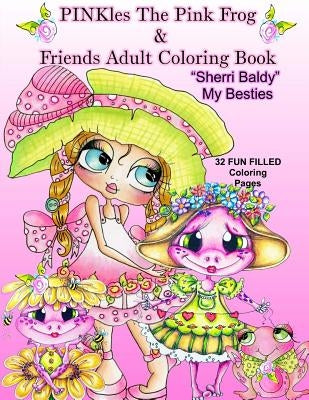 PINKles The Pink Frog & Friends Adult Coloring Book Sherri Baldy My Besties by Baldy, Sherri Ann