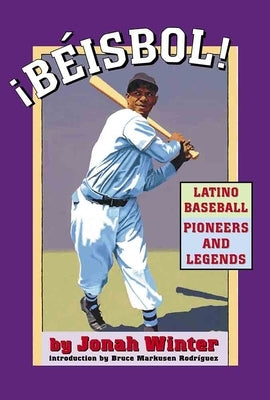 Beisbol: Latino Baseball Pioneers and Legends by Winter, Jonah
