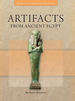Artifacts from Ancient Egypt by Mendoza, Barbara