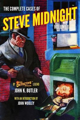 The Complete Cases of Steve Midnight, Volume 1 by Wooley, John