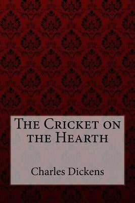The Cricket on the Hearth Charles Dickens by Benitez, Paula