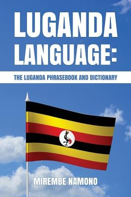 Luganda Language: The Luganda Phrasebook by Namono, Mirembe