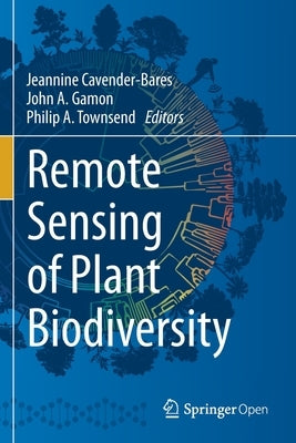 Remote Sensing of Plant Biodiversity by Cavender-Bares, Jeannine