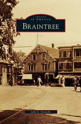 Braintree by Dennehy, John A.