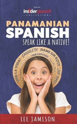Panamanian Spanish: Speak like a Native! by Jamison, Lee