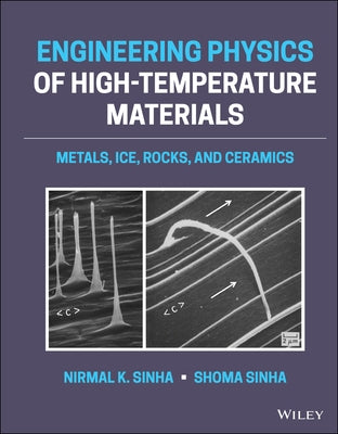 Engineering Physics of High-Temperature Materials: Metals, Ice, Rocks, and Ceramics by Sinha, Nirmal K.