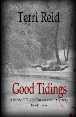 Good Tidings: A Mary O'Reilly Paranormal Mystery - Book Two by Reid, Terri