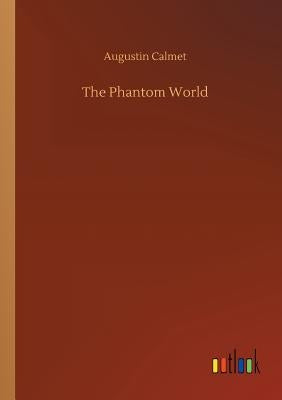 The Phantom World by Calmet, Augustin
