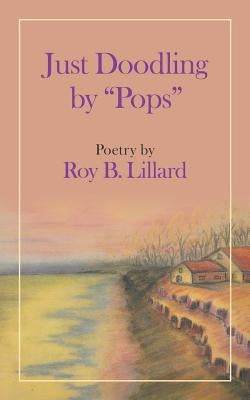 Just Doodling by Pops by Lillard, Roy B.