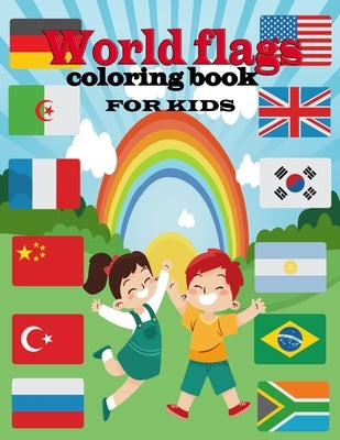 World flags coloring book for kids: A great book for playing and learning about Alphabet Countries Flags(Cute Coloring Books) by Edition, Mariah