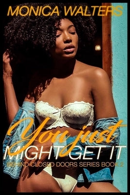 You Just Might Get It by Walters, Monica