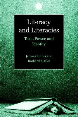 Literacy and Literacies: Texts, Power, and Identity by Collins, James