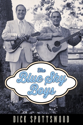 The Blue Sky Boys by Spottswood, Dick