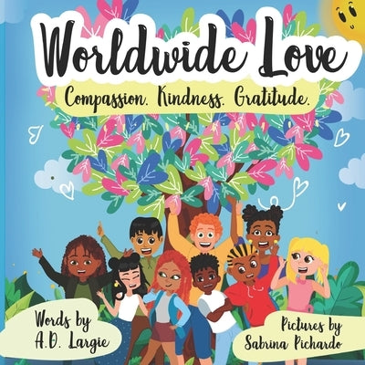 World Wide Love: Compassion. Kindness. Gratitude For Kids by Pichardo, Sabrina