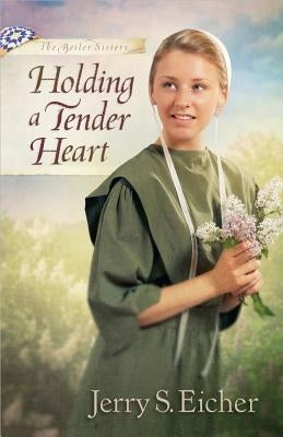 Holding a Tender Heart by Eicher, Jerry S.