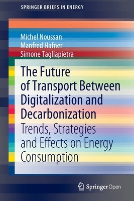 The Future of Transport Between Digitalization and Decarbonization: Trends, Strategies and Effects on Energy Consumption by Noussan, Michel