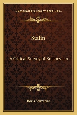 Stalin: A Critical Survey of Bolshevism by Souvarine, Boris