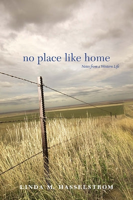 No Place Like Home: Notes from a Western Life by Hasselstrom, Linda M.