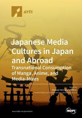 Japanese Media Cultures in Japan and Abroad by Hernàndez-Pérez, Manuel