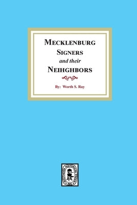 Mecklenburg Signers and their Neighbors by Ray, Worth S.