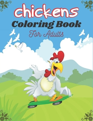 CHICKENS Coloring Book For Adults: Unique Colorful Chickens and Roosters Coloring Book for Adults by Publications, Srsumonjr