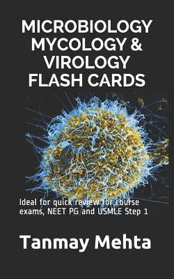 Microbiology Mycology & Virology Flash Cards: Ideal for quick review for course exams, NEET PG and USMLE Step 1 by Mehta, Tanmay