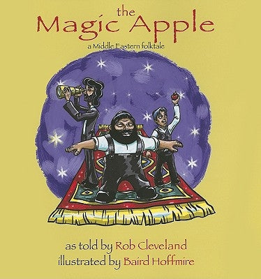 The Magic Apple: A Middle Eastern Folktale by Cleveland, Rob