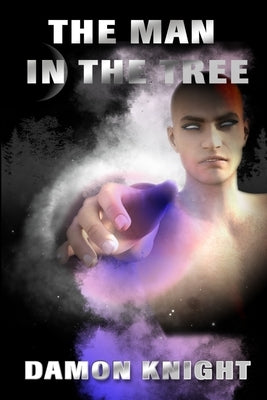 The Man in the Tree by Knight, Damon