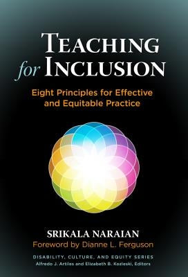 Teaching for Inclusion: Eight Principles for Effective and Equitable Practice by Naraian, Srikala