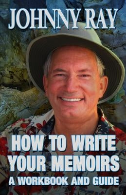 How To Write Your Memoirs-revised by Ray, Johnny