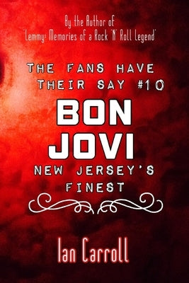 The Fans Have Their Say #10 Bon Jovi: New Jersey's Finest by Carroll, Ian