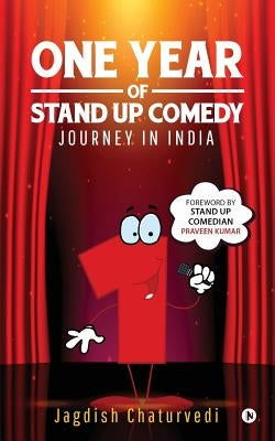 One Year of Stand up Comedy: Journey in India by Chaturvedi, Jagdish