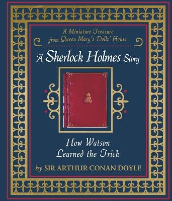 How Watson Learned the Trick: A Sherlock Holmes Story by Doyle, Arthur Conan