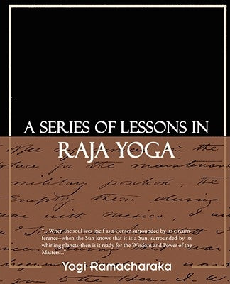 A Series of Lessons in Raja Yoga by Ramacharaka, Yogi