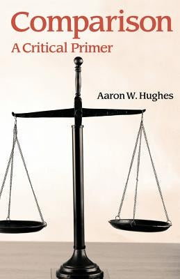 Comparison: A Critical Primer by Hughes, Aaron