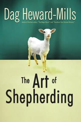 The Art of Shepherding by Heward-Mills, Dag