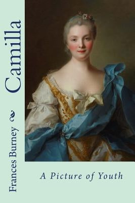 Camilla, or A Picture of Youth by Burney, Frances